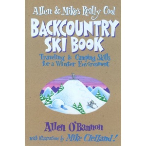 Allen and Mike's Really Cool Backcountry Ski Book (Falcon Guides Backcountry Skiing)