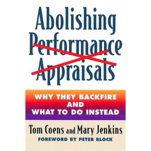 Abolishing Performance Appraisals: Why They Backfire and What to Do Instead