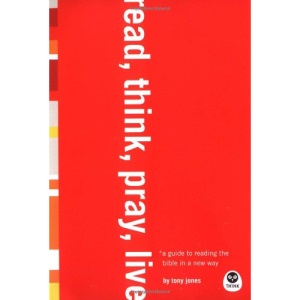 Read, Think, Pray, Live: A Guide to Reading the Bible in a New Way (Th1nk)