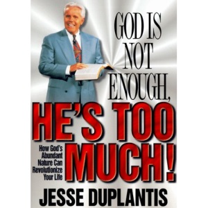 God is Not Enough, He's Too Much