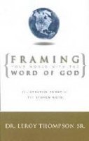 Framing Your World with the Word of God: The Creative Power of the Spoken Word