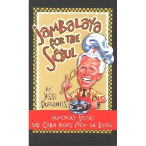 Jambalaya for the Soul: Humorous Stories and Cajun Recipes from the Bayou