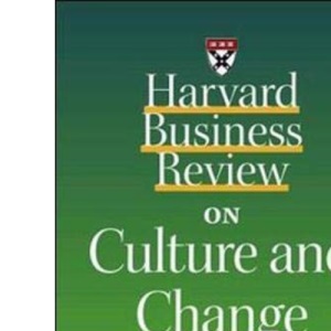 Harvard Business Review on Culture and Change ("Harvard Business Review" Paperback S.)