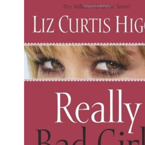Really Bad Girls of the Bible: More Lessons from Less-Than-Perfect Women