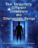 Real Encounters, Different Dimensions And Otherwordly Beings