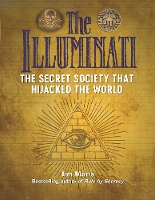 The Illuminati: The Secret Society That Hijacked The World