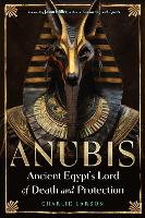Anubis—Ancient Egypt's Lord of Death and Protection