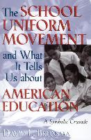 The School Uniform Movement and What It Tells Us about American Education