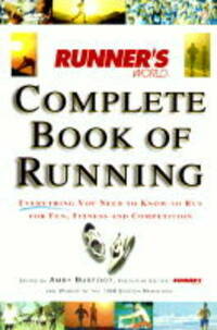 Runner's World Complete Book of Running: Everything You Need to Know to Run for Fun, Fitness and Competition