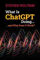 What Is ChatGPT Doing ... and Why Does It Work?