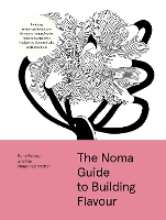 The Noma Guide to Building Flavour