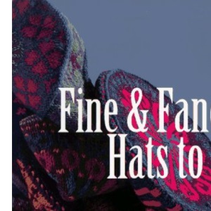 45 Fine and Fanciful Hats to Knit