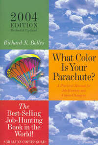 What Color is Your Parachute? 2004: A Practical Guide for Job-Hunting and Career Changes