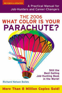 What Color is Your Parachute? 2006: A Practical Guide for Job-Hunters and Career Changers (What Color is Your Parachute?: A Practical Guide for Job-Hunters and Career Changers)