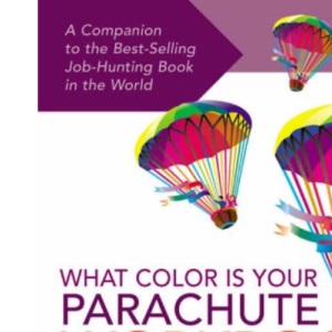What Color is Your Parachute?: Workbook: A Practical Guide for Job-Hunters and Career Changers (What Color is Your Parachute?: A Practical Guide for Job-Hunters and Career Changers)