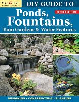 DIY Guide to Ponds, Fountains, Rain Gardens & Water Features, Revised Edition