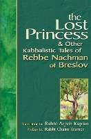 The Lost Princess and Other Kabbalistic Tales of Rebbe Nachman of Breslov