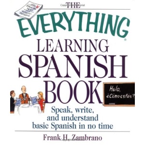 The Everything Learning Spanish Book: Speak, Write and Understand Basic Spanish in No Time (The everything series)
