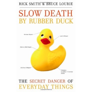 Slow Death by Rubber Duck: The Secret Danger of Everyday Things