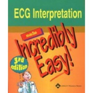 ECG Interpretation Made Incredibly Easy (Incredibly Easy! Series)