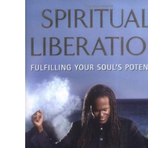 Spiritual Liberation: Fulfilling Your Soul's Potential