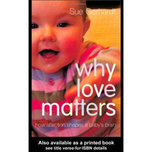 Why Love Matters: How Affection Shapes a Baby's Brain
