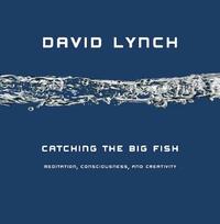Catching the Big Fish: Meditation, Consciousness and Creativity