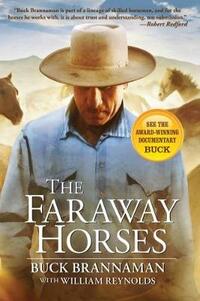 The Faraway Horses: The Adventures and Wisdom of an American Horse Whisperer