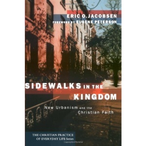 Sidewalks in the Kingdom – New Urbanism and the Christian Faith