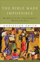 The Bible Made Impossible – Why Biblicism Is Not a Truly Evangelical Reading of Scripture