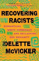 Recovering Racists – Dismantling White Supremacy and Reclaiming Our Humanity