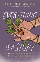 Everything Is a Story