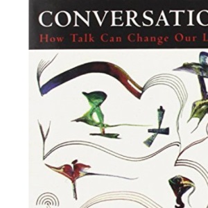 Conversation: How Talk Can Change Our Lives