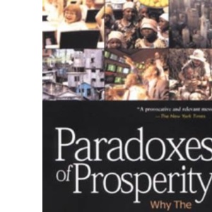 Paradoxes of Prosperity: Why the New Capitalism Benefits All