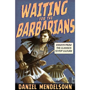 Waiting for the Barbarians: Essays from the Classics to Pop Culture (New York Review Collections)