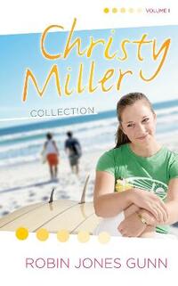 Christy Miller Collection: Volume 1: Summer Promise/A Whisper and a Wish/Yours Forever