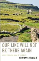 Our Like Will Not Be There Again