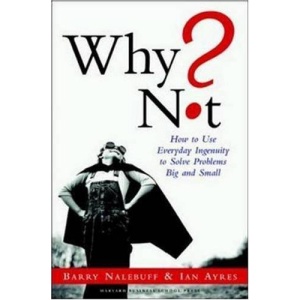 Why Not?: How to Use Everyday Ingenuity to Solve Problems Big and Small
