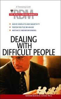 Dealing with Difficult People: The Results Driven Manager Series