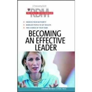 Becoming an Effective Leader (Harvard Results Driven Manager)
