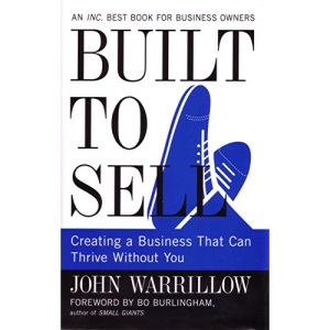 Built To Sell: Creating a business that can thrive without you