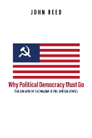 Why Political Democracy Must Go