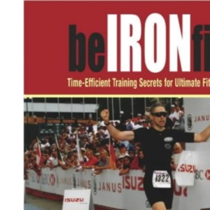 Be Iron Fit: Time-efficient Training Secrets for Ultimate Fitness