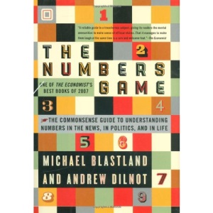 The Numbers Game: The Commonsense Guide to Understanding Numbers in the News, in Politics, and In Life