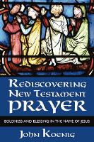 Rediscovering New Testament Prayer