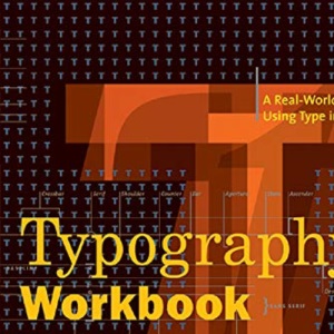Typography Workbook: A Real-world Guide to Using Type in Graphic Design