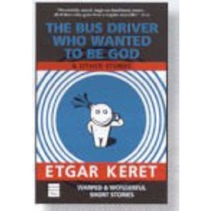 The Bus Driver Who Wanted to be God: & Other Stories