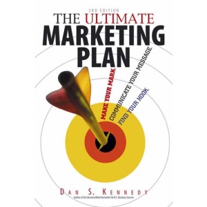 The Ultimate Marketing Plan: Find Your Hook, Communicate Your Message, Make Your Mark