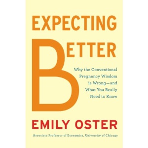 Expecting Better: How to Fight the Pregnancy Establishment with Facts