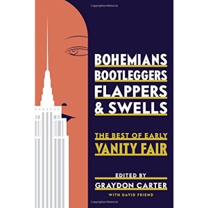 Bohemians, Bootleggers, Flappers, and Swells: The Best of Early Vanity Fair